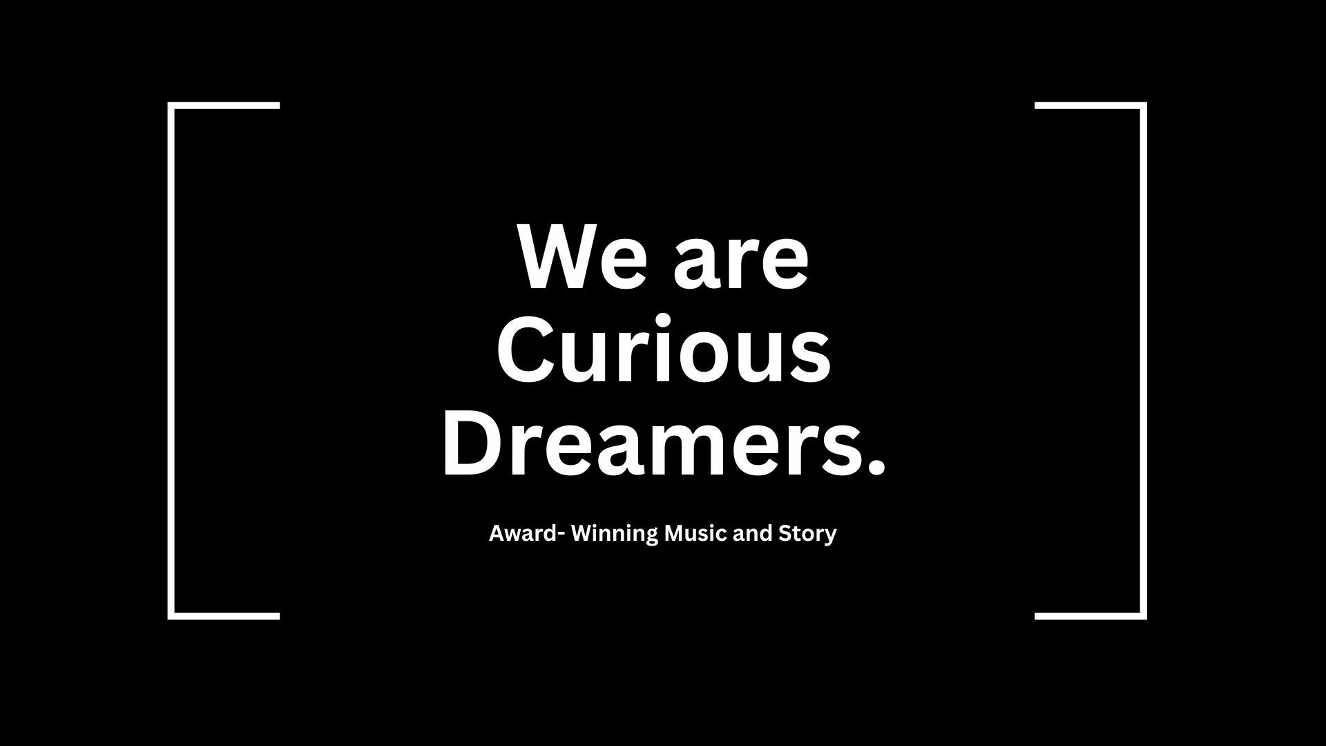 We are Curious Dreamers